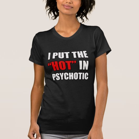 IK HEB DE HOT IN PSYCHOTISCH T-SHIRT (Voorkant)