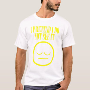 Ik heb de indruk dat ik het niet zie t-shirt
