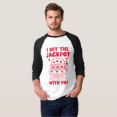 Ik Heb De Jackpot Met Jou Grappig T-shirt (Voorkant volledig)