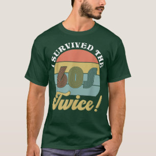 Ik heb de jaren 60 twee keer overleefd t-shirt