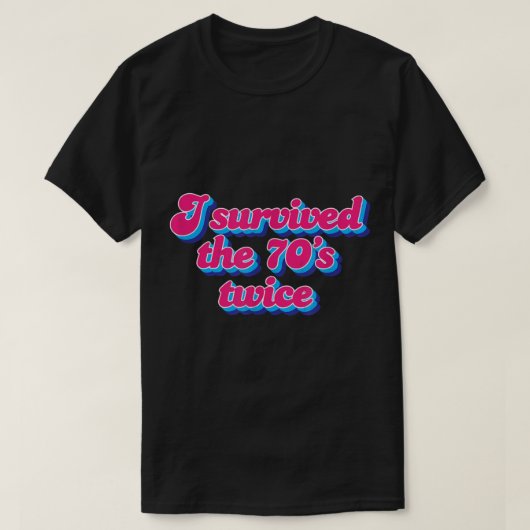 Ik heb de jaren 70, twee keer 80 jaar overleefd t-shirt (Design voorkant)