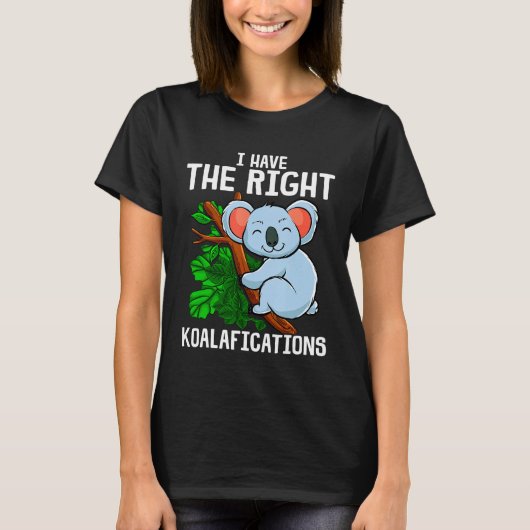 Ik heb de juiste Koalafications Koala. T-shirt (Voorkant)