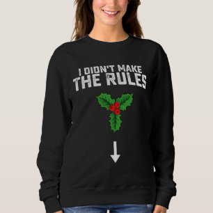 Ik Heb De Kerstmis Mistletoe Regels Niet Bedacht Trui