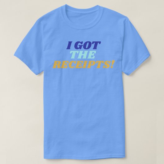 Ik heb de kwitanties 1 t-shirt (Design voorkant)