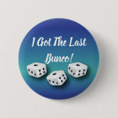 Ik heb de laatste Bunco Lucky Dice. Ronde Button 5,7 Cm (Voorkant)