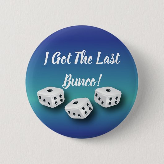 Ik heb de laatste Bunco Lucky Dice. Ronde Button 5,7 Cm (Voorkant)