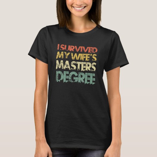 Ik heb de mastergraad 2 van mijn vrouw overleefd t-shirt (Voorkant)