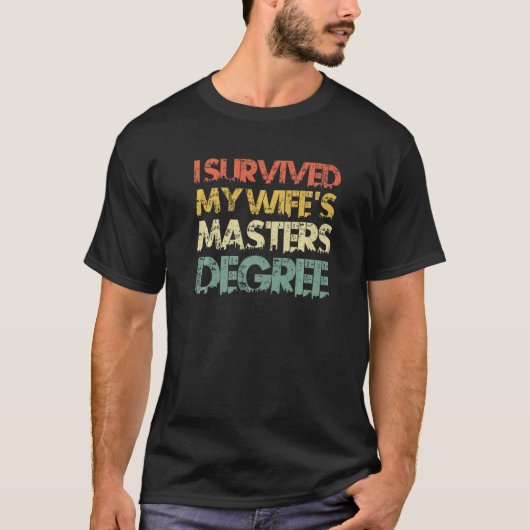 Ik heb de mastergraad van mijn vrouw overleefd t-shirt (Voorkant)