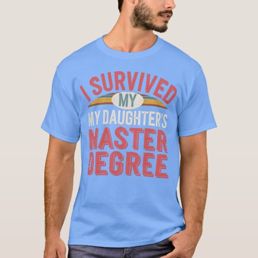 Ik heb de masteropleiding van mijn dochter overlee t-shirt (Voorkant)