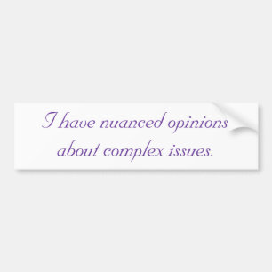 Ik heb de meningen over complexe kwesties genuance bumpersticker