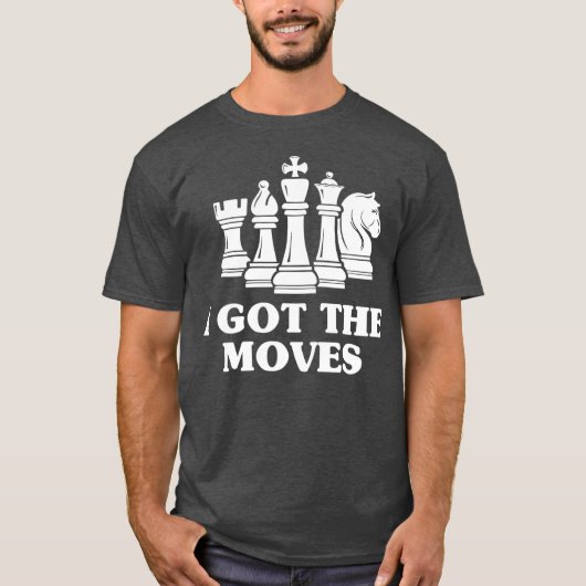 Ik heb de Moves Chess LoverGrandmaster Gift T-shirt (Voorkant)