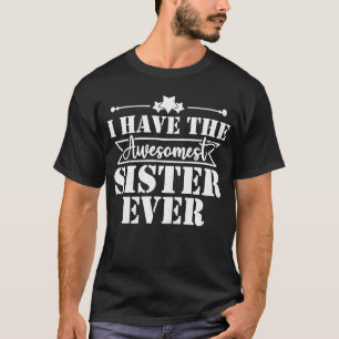 Ik heb de oudste zuster ooit mijn zusje is het bes t-shirt