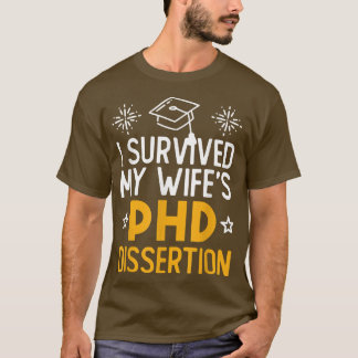 Ik heb de PhD Dissertation Funny Wife overleven. T-shirt