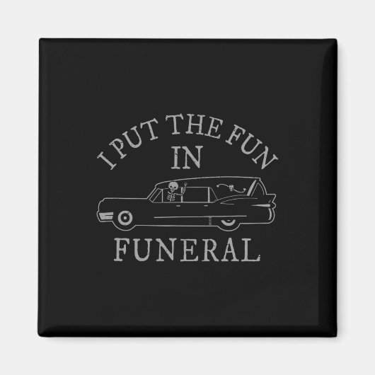 Ik heb de pret in Funeral Hearse Skeleton Funny Ha Magneet (Voorkant)