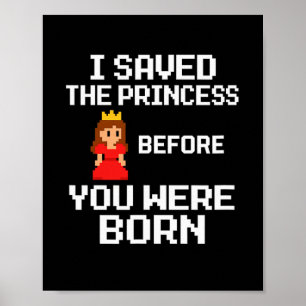 Ik heb de prinses gered voordat jij geboren was. G Poster