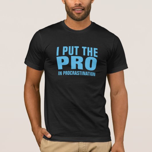 IK HEB DE PRO IN PROCRASTINATIE GESTELD T-SHIRT (Voorkant)