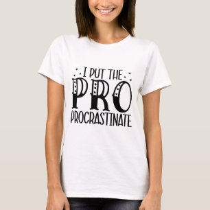 Ik heb de pro procrastinate sarcastische t-shirt