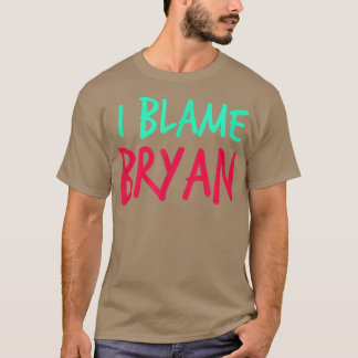 Ik heb de schuld bij Bryan Friends First Name Budd T-shirt