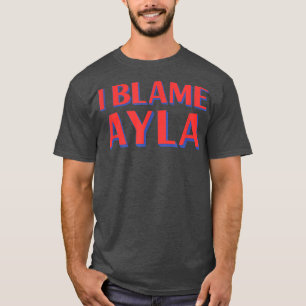 Ik heb de schuld van Ayla Friends Name Buddy Nickn T-shirt