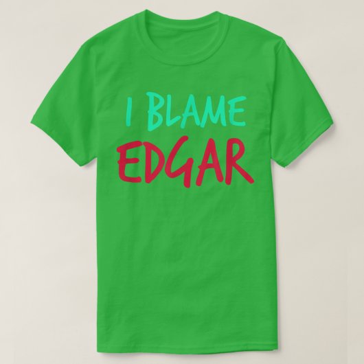 Ik heb de schuld van Edgar Friends First Name Budd T-shirt (Design voorkant)