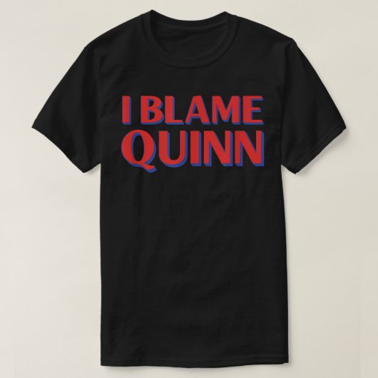 Ik heb de schuld van Quinn Friends Name Buddy Nick T-shirt (Design voorkant)