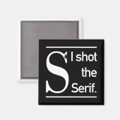 Ik heb de Serif Typography Humor neergeschoten Magneet (Voorkant / Achterkant)