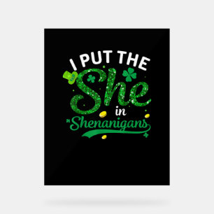 Ik heb de She in het Shenanigans Shirt St Patricks Acryl Bord