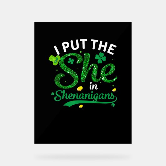 Ik heb de She in het Shenanigans Shirt St Patricks Acryl Bord (Voorkant)