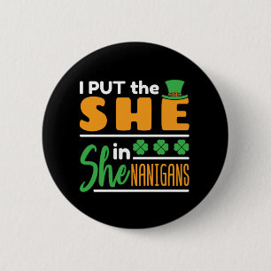 Ik heb de She in Shenanigans St Patricks Vrouwen g Ronde Button 5,7 Cm