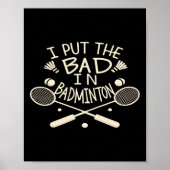 Ik heb de slechte in badminton grappige atleet poster (Voorkant)