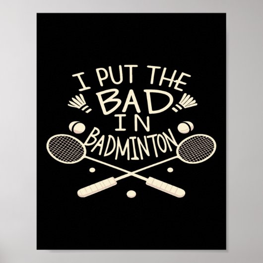Ik heb de slechte in badminton grappige atleet poster (Voorkant)