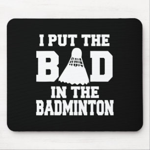 Ik heb de slechte in badminton grappige badmintons muismat
