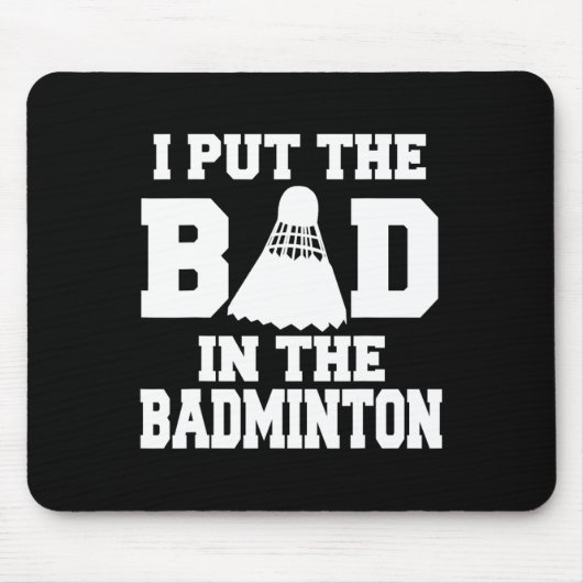 Ik heb de slechte in badminton grappige badmintons muismat (Voorkant)