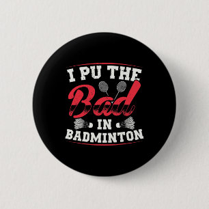 Ik heb de slechte in badminton grappige  retro des ronde button 5,7 cm