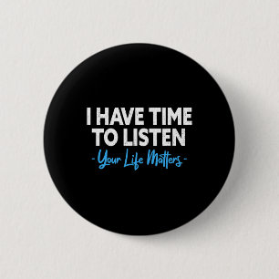 Ik heb de tijd om naar Mental Health Suicide Preve Ronde Button 5,7 Cm
