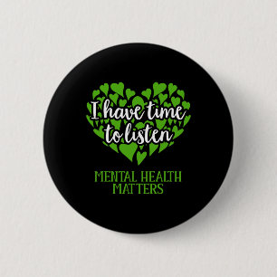 Ik heb de tijd om te luisteren naar geestesziekte ronde button 5,7 cm