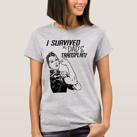 Ik heb de transplantatie van mijn vader overleefd. t-shirt (Voorkant)