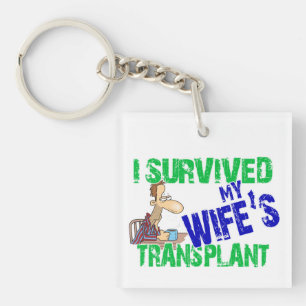 Ik heb de transplantatie van mijn vrouw overleefd sleutelhanger