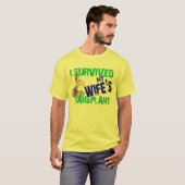 Ik heb de transplantatie van mijn vrouw overleefd t-shirt (Voorkant volledig)