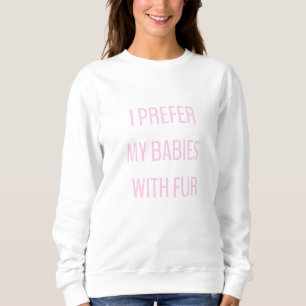Ik heb de voorkeur aan mijn baby's met bont. trui