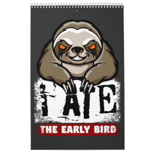 Ik heb de vroege vogel opgegeten. Grumpy luiaard,  Kalender