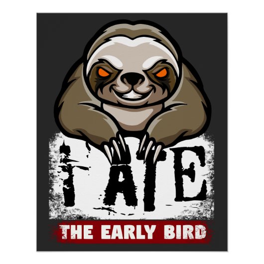 Ik heb de vroege vogel opgegeten. Grumpy luiaard,  Perfect Poster (Voorkant)