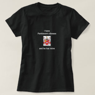 Ik heb de ziekte van Parkinson en hij heeft de mij T-shirt