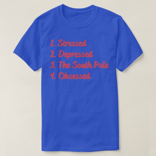 Ik heb de Zuidpool geobsedeerd T-shirt (Design voorkant)