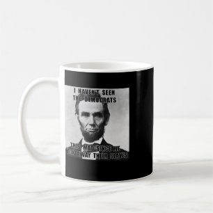 Ik heb Democraten Abe Lincoln 4 juli niet gezien Koffiemok
