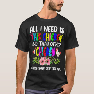 Ik heb deze kip en die andere kip nodig t-shirt
