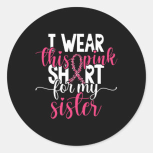 Ik heb deze roze Draag voor mijn zuster Borstkanke Ronde Sticker