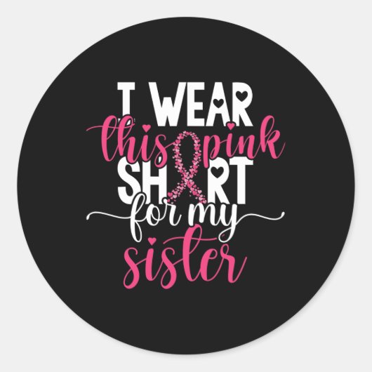 Ik heb deze roze Draag voor mijn zuster Borstkanke Ronde Sticker (Voorkant)