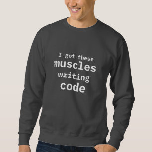 Ik heb deze spieren code schrijven grappige coder trui
