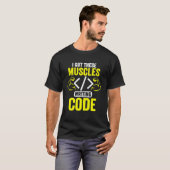 Ik heb deze spieren die de computercode schrijven. t-shirt (Voorkant volledig)